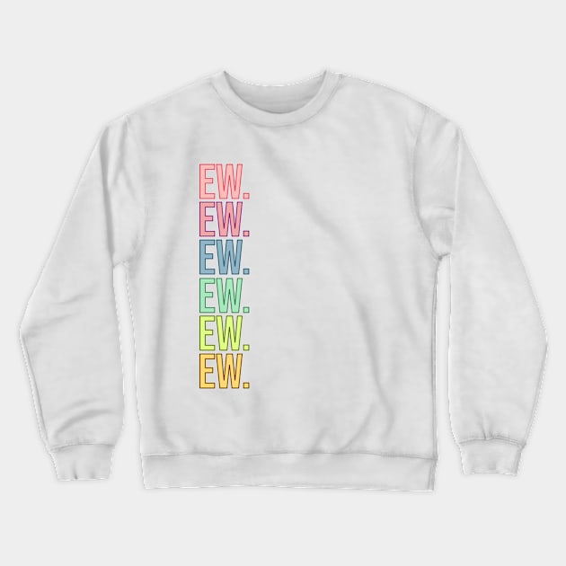 EW. Crewneck Sweatshirt by RainbowAndJackson